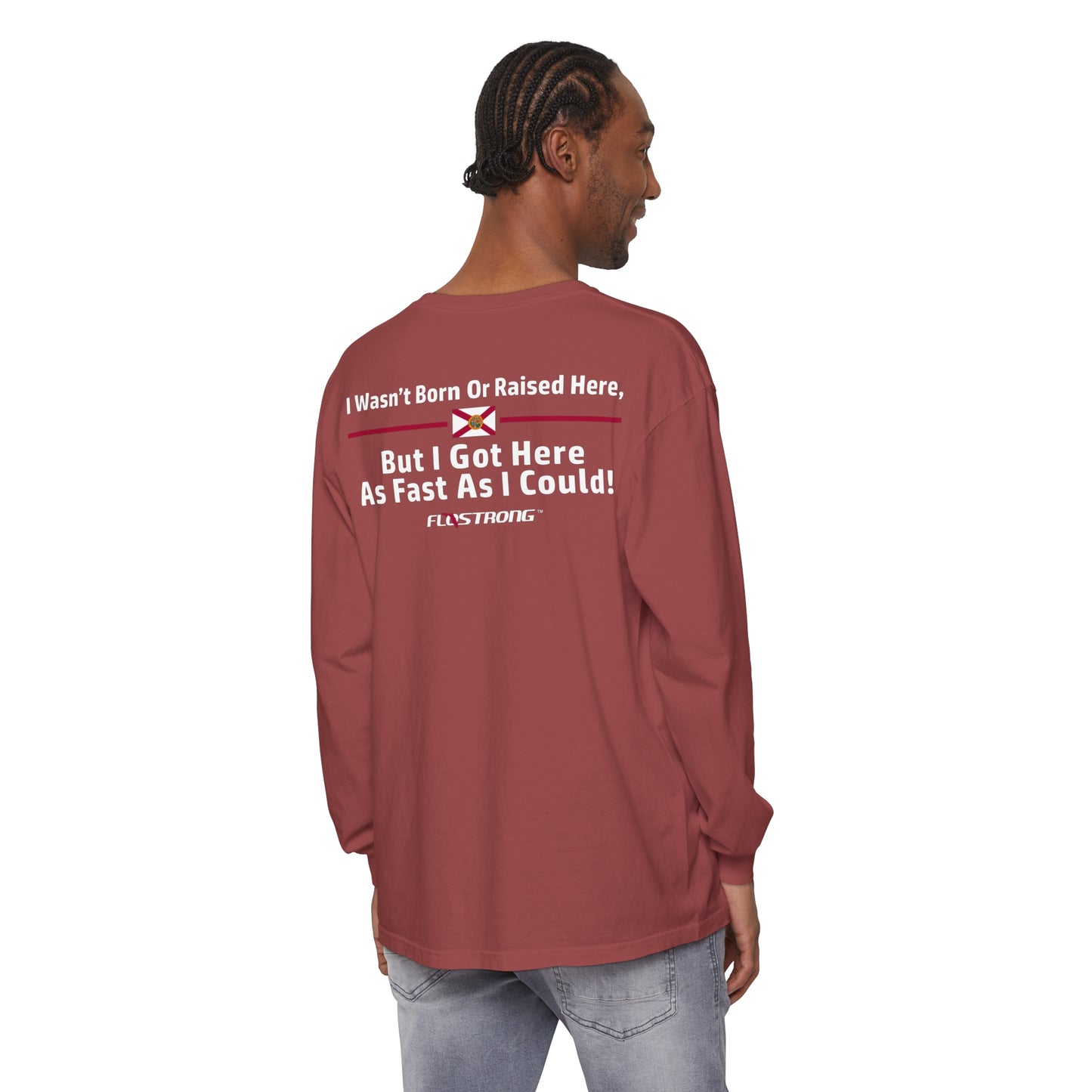 I Wasn't Born Or Raised Here Long Sleeve Tee