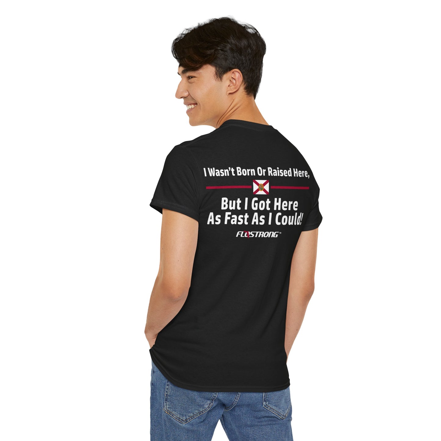 I Wasn't Born Or Raised Here Tee